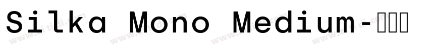Silka Mono Medium字体转换 Silka Mono Medium字体转换
